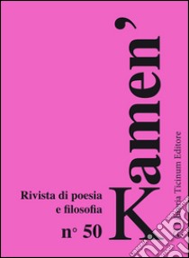 Kamen'. Rivista di poesia e filosofia. Vol. 50 libro di Anelli A. (cur.)