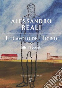 Il diavolo del Ticino e altri racconti libro di Reali Alessandro