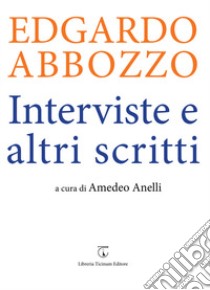 Edgardo Abbozzo. Interviste e altri scritti libro di Anelli A. (cur.)