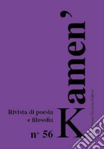 Kamen' 56. Rivista di poesia e filosofia. Ediz. italiana e inglese. Vol. 56 libro di Anelli A. (cur.)