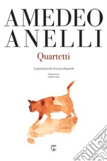 Quartetti. Ai grandi piccoli ed ai piccoli grandi libro di Anelli Amedeo