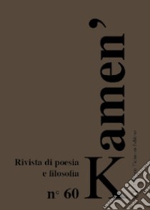 Kamen'. Rivista di poesia e filosofia. Vol. 60 libro di Anelli A. (cur.)