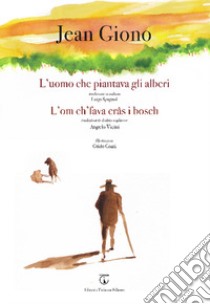 L'uomo che piantava gli alberi. L'om ch'fava crâs i bosch libro di Giono Jean