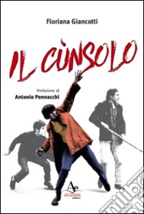 Il Cùnsolo libro di Giancotti Floriana