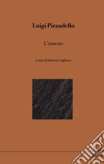 L'innesto libro di Pirandello Luigi; Gigliucci R. (cur.)