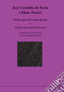 Della Causa Del Sonno Lucido O Studio Sulla Natura Dell'Uomo libro di Faria José Custódio de