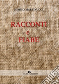 Racconti e fiabe libro di Martinucci Mimmo