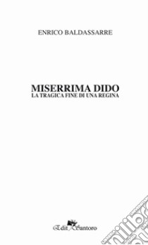 Miserrima Dido. La tragica fine di una regina libro di Baldassarre Enrico