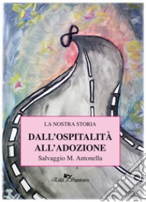 Dall'ospitalità all'adozione libro di Salvaggio Maria Antonella