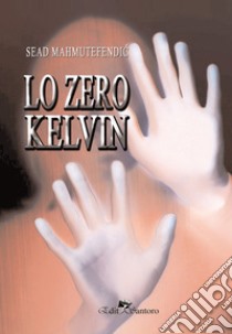 Lo zero Kelvin libro di Mahmutefendic Sead