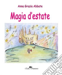 Magia d'estate libro di Abbate Anna Grazia