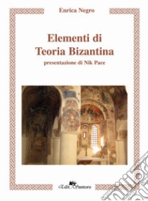 Elementi di teoria bizantina libro di Negro Enrica