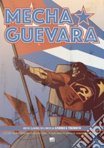 Mecha Guevara libro di Tridico Andrea