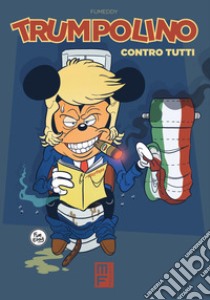 Trumpolino contro tutti libro di Fumeddy