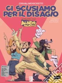 Ci scusiamo per il disagio. In viaggio con Alberto Pagnotta libro di Pagnotta Alberto; Menichetti Chiara