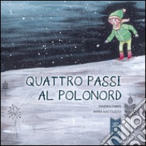 Quattro Passi al Polonord libro di Mattiuzzo Anna; Fabris Sandra