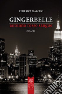 Gingerbelle. Autunno rosso sangue libro di Marcuz Federica; Zoia N. (cur.); Lunaris M. C. (cur.)