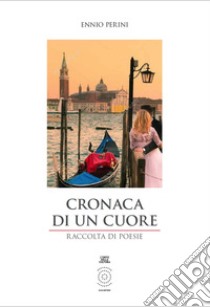 Cronaca di un cuore libro di Perini Ennio