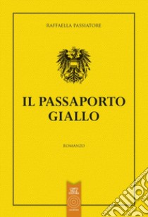 Passaporto giallo libro di Passiatore Raffaella; Rossi D. (cur.)