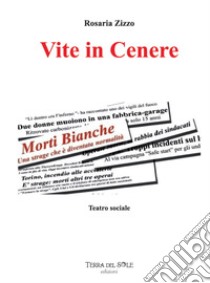 Vite in cenere. Teatro sociale libro di Zizzo Rosaria