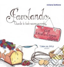 Favolando. «Quando le favole nascono cucinando» libro di Bottone Viviana