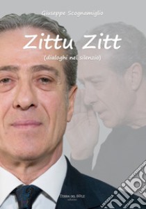 Zittu zitt (dialoghi nel silenzio) libro di Scognamiglio Giuseppe