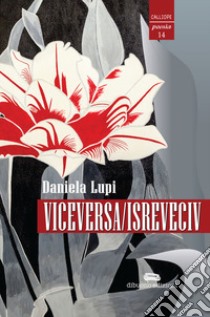 Viceversa/isreveciv libro di Lupi Daniela