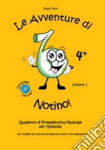 Le avventure di Notino. Quaderno di propedeutica musicale per l'infanzia libro di Perri Fabio