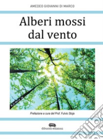 Alberi mossi dal vento libro di Di Marco Amedeo Giovanni