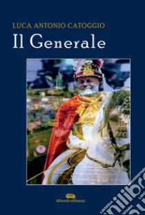 Il generale libro di Catoggio Luca Antonio