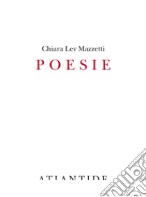 Poesie libro di Lev Mazzetti Chiara