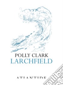 Larchfield libro di Clark Polly