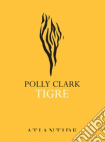 Tigre libro di Clark Polly