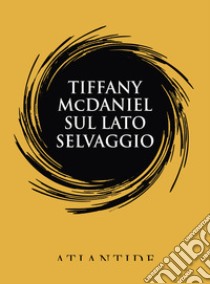 Sul lato selvaggio libro di McDaniel Tiffany