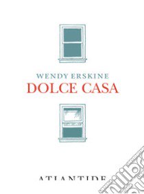 Dolce casa libro di Erskine Wendy