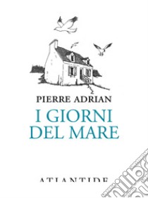 I giorni del mare libro di Adrian Pierre