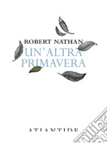 Un'altra primavera libro di Nathan Robert