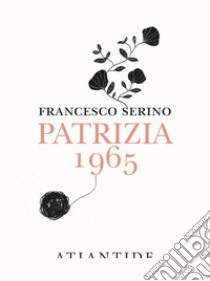 Patrizia 1965 libro di Serino Francesco