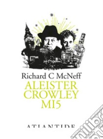 Aleister Crowley MI5 libro di McNeff Richard C