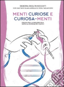 Menti curiose e curiosa-menti. Premio per la migliore idea, dopo la cicogna e i cavoli libro di Degl'Innocenti Debora; Quagliarello Gaetano; Tagliaferri Vera