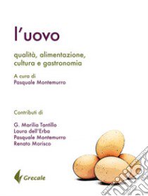 L'uovo. Qualità, alimentazione, cultura gastronomia libro di Montemurro P. (cur.)