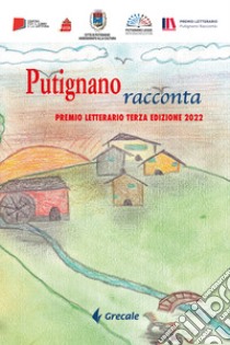 Putignano racconta. Premio letterario terza edizione 2022 libro