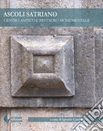 Ascoli Satriano. Centro antico e restauro monumentale libro di Carabellese I. (cur.)