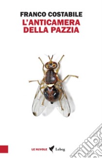 L'anticamera della pazzia. Inchieste e articoli pubblicati nel 1962 sul quotidiano «Il Paese» libro di Costabile Franco; Bongiovanni P. (cur.)