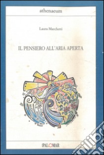 Il pensiero all'aria aperta libro di Marchetti Laura