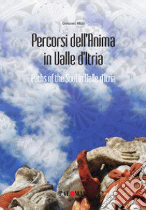 Percorsi dell'anima in valle d'Itria. Ediz. italiana e inglese libro di Miali Giovanni