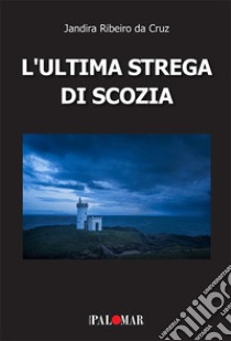 L'ultima strega di Scozia libro di Ribeiro da Cruz Jandira