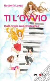 Ti l'ovvio. Ovvie e meno ovvie considerazioni libro di Longo Rossella