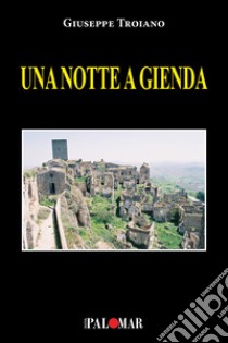 Una notte a Gienda libro di Troiano Giuseppe