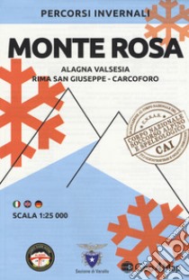 Percorsi invernali Monte Rosa. Alagna Valsesia, Rima S. Giuseppe e Carcoforo. Scala 1:25.000. Ediz. italiana, inglese e tedesca libro